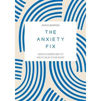 Populárně naučná literatura pro dospělé The Anxiety Fix - Publishers, Summersdale
