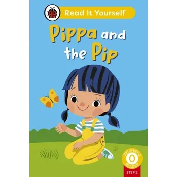 Kniha Pippa and the Pip (Phonics Step 2): Read It Yourself - Level 0 Beginner Reader - Ladybird