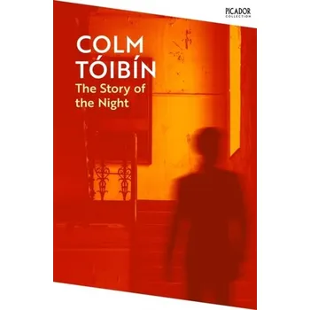 Populárně naučná literatura pro dospělé The Story of the Night - Colm Tóibín [EN] (2024, Brožovaná, Pan Macmillan)