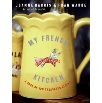 Populárně naučná literatura pro dospělé My French Kitchen - Joanne Harris