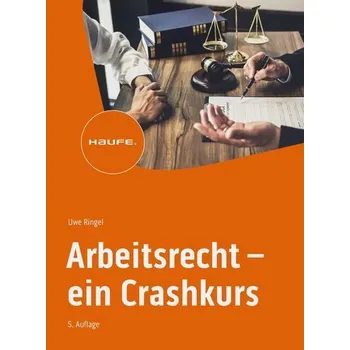 Arbeitsrecht - ein Crashkurs - Ringel, Uwe [DE] (2024, Brožovaná, Haufe Lexware GmbH)