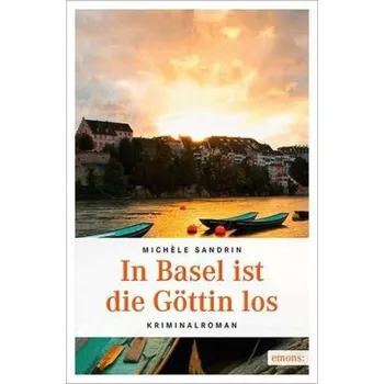 In Basel ist die Göttin los - Sandrin, Michèle