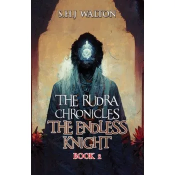 The Rudra Chronicles: The Endless Knight - Jo Walton