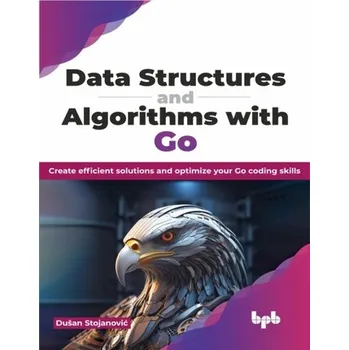 Technika Data Structures and Algorithms with Go - Stojanovic, Dusan