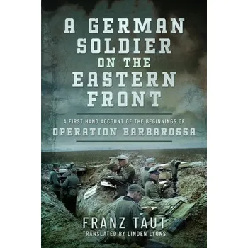 A German Soldier on the Eastern Front - Taut, Franz