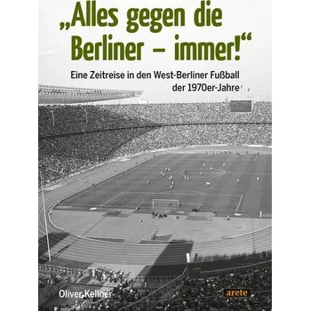 "Alles gegen die Berliner - immer!" - Kellner, Oliver A.