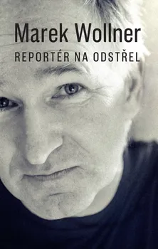 Kniha Reportér na odstřel - Marek Wollner (2024) [E-kniha]