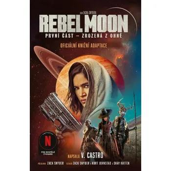 Rebel Moon 1: Zrozená z ohně - V.…