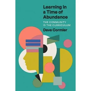 Cizojazyčná kniha Learning in a Time of Abundance - Cormier, Learning Specialist Dave (University of Windsor)