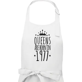 Kuchyňská zástěra Queens are born in 1977 - Pánská zástěra na vaření - Univerzální velikost ( Bílá )