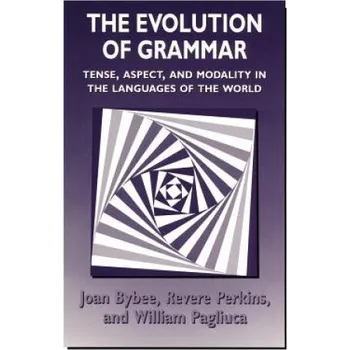 Evolution of Grammar: Tense, Aspect, and Modality in the Languages of the World – Joan L. Bybee,Revere D. Perkins,William Pagliuca (EN)
