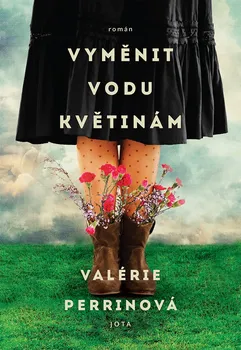 Kniha Vyměnit vodu květinám - Valérie Perrinová (2021) [E-kniha]