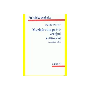 Mezinárodní právo veřejné Zvláštní část 2 doplňené vydání - Potočný Miroslav