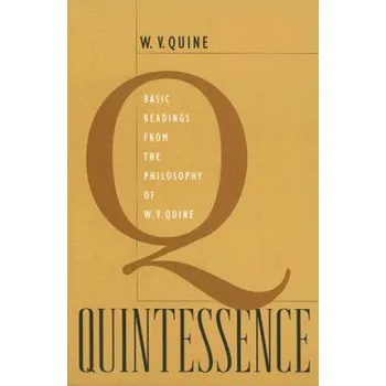 Quintessence: Basic Readings from the Philosophy of W. V. Quine – W. V. Quine (EN)
