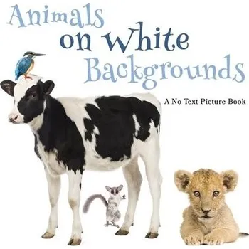 Cizojazyčná kniha Animals on White Backgrounds, A No Text Picture Book - Happiness, Lasting