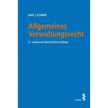 Allgemeines Verwaltungsrecht - Kahl, Arno [DE] (2023, Brožovaná, facultas.wuv Universitäts)