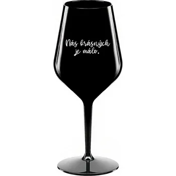 Sklenice NÁS KRÁSNÝCH JE MÁLO. - černá nerozbitná sklenice na víno 470 ml