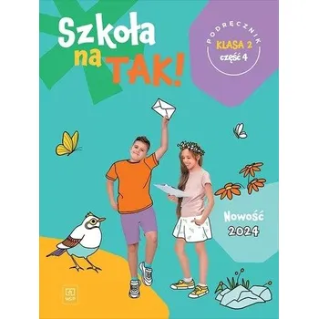 Szkoła na tak podręcznik dla klasa 2 część 4 szkoła podstawowa - Kręcisz Danuta, Walczak-Sarao Małgorzata