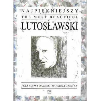 Hudební výchova Najpiękniejszy Lutosławski na fortepian PWM - Witold Lutosławski