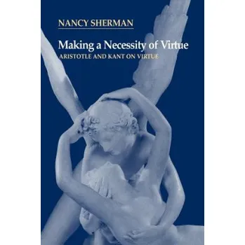 Kniha Making a Necessity of Virtue – Nancy Sherman (EN)