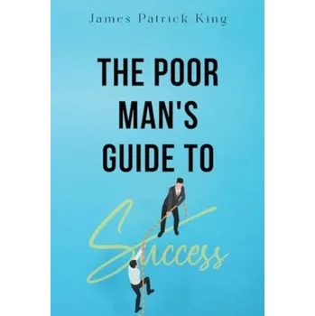 Osobní rozvoj The Poor Man's Guide to Success - James Nkum, King