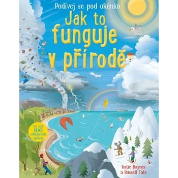 Jak to funguje v přírodě - Katie Daynes, Russel Tate