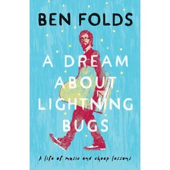 Literární biografie A Dream About Lightning Bugs - Folds, Ben [EN] (2019, Brožovaná / brožovaná, Simon & Schuster Ltd)