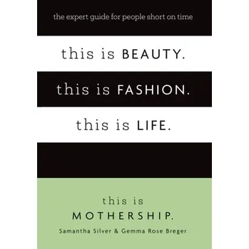 Populárně naučná literatura pro dospělé This is Beauty. This is Fashion. This is Life. - Mothership, This Is