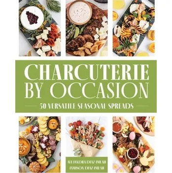 Charcuterie by Occasion - Imlah-Diaz, Alejandra; Imlah-Diaz, Jamison