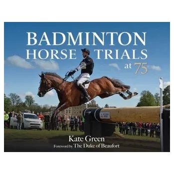 Badminton Horse Trials at 75 - Dunlop, Kate; Edwards, Hermione; Green, Dan