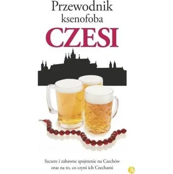 Cestování Przewodnik ksenofoba. Czesi w.2024 - Petr Berka