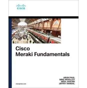 Technika Cisco Meraki Fundamentals - Paul, Arun; Woolley, Mike; Jaafari, Medi; Handal, Jeffry