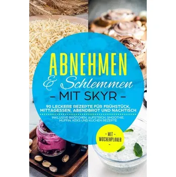 Abnehmen & Schlemmen mit Skyr: 90 leckere Rezepte für Frühstück, Mittagessen, Abendbrot und Nachtisch - inklusive Brötchen, Aufs - mit Skyr, Abnehmen [DE] (2024, Brožovaná, edition JT)