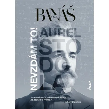 Kniha Nevzdám to! Aurel Stodola - Jozef Banáš (E-Kniha)