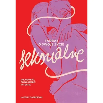 Zadbaj o swoje życie seksualne - Kelly Casperson
