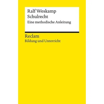 Schulrecht. Eine methodische Anleitung - Weskamp, Ralf