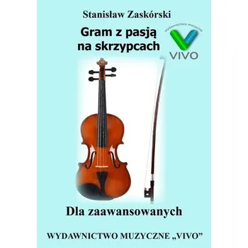 Hudební výchova Gram z pasją na skrzypcach. Dla zaawansowanych - Stanisław Zaskórski