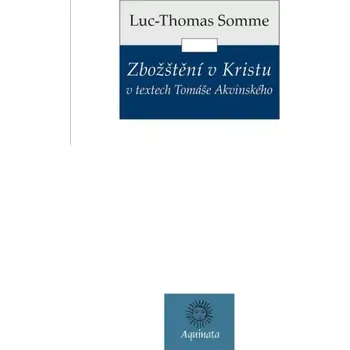 Duchovní literatura Zbožštění v Kristu v textech Tomáše Akvinského