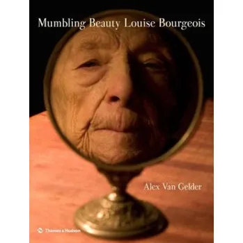 Populárně naučná literatura pro dospělé Mumbling Beauty – Alex van Gelder,Hans-Ulrich Obrist (EN)