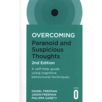 Cizojazyčná kniha Overcoming Paranoid and Suspicious Thoughts, 2nd Edition – Daniel Freeman,Jason Freeman,Philippa Garety (EN)