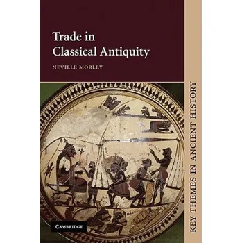 Učebnice Trade in Classical Antiquity – Neville Morley (EN)