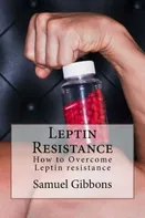 Leptin Resistance: How to Overcome Leptin Resistance - Samuel Gibbons [EN] (2016, brožovaná)