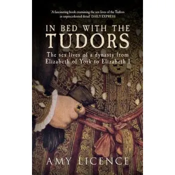 Cizojazyčná kniha In Bed with the Tudors – Amy Licence (EN)