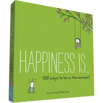 Cizojazyčná kniha Happiness Is . . . 500 Ways to Be in the Moment – Lisa Swerling (EN)