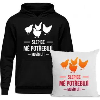 Žertovný předmět Komplet pro chovatele slepic - Slepice mě potřebují - polštář a mikina s potiskem- Tričkový.cz
