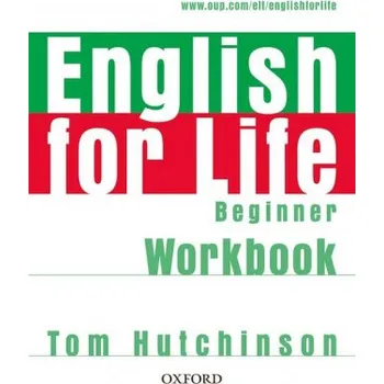 Cizí jazyk English for Life: Beginner: Workbook without Key: General English four-skills course for adults – Tom Hutchinson (EN)
