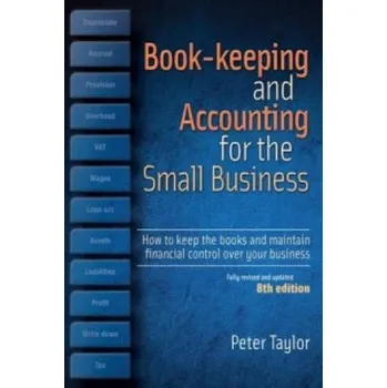 Cizojazyčná kniha Book-Keeping & Accounting For the Small Business, 8th Edition: How to Keep the Books and Maintain Financial Control Over Your Business – Peter Taylor (EN)