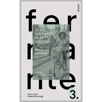 Kniha Tí, čo odchádzajú – tí, čo zostávajú - Elena Ferrante (E-Kniha)