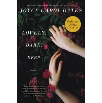 Lovely, Dark, Deep – Joyce C. Oates (EN)