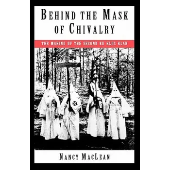 Cestování Behind the Mask of Chivalry – Nancy MacLean (EN)